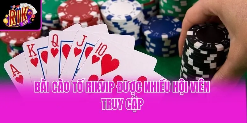 Bài cào tố Rikvip được nhiều hội viên truy cập